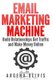 Email Marketing Machine - Build Relationships Get Traffic and Make Money Online (Paperback): Argena Olivis