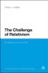 The Challenge of Relativism - Its Nature and Limits (Paperback, NIPPOD): Patrick J. J. Phillips