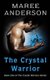 The Crystal Warrior - Book One of the Crystal Warriors Series (Paperback): Maree Anderson
