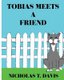 Tobias Meets A Friend (Paperback): Nicholas T Davis