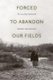 Forced to Abandon Our Fields - The 1914 Clay Southworth Gila River Pima Interviews (Paperback): David H DeJong