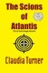 The Scions of Atlantis - A Kat Hastings Novel (Paperback): Claudia Turner