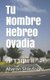 Tu Nombre Hebreo Ovadia (Spanish, Paperback): Aharon Shlezinger