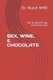 Sex, Wine, & Chocolate - Not all good things are bad for you! (Paperback): Danielle DuBois