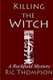 Killing The Witch - A Rochfield Mystery (Paperback): Ric Thompson