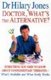 Doctor, What's the Alternative? - Everything You Need to Know About Complementary Therapies (Paperback): Hilary Jones