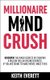 Millionaire Mind Crush (Paperback): Keith Everett