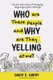 Who are These People and Why are They Yelling at me? - The Art and Science of Managing Large Angry Public Meetings (Paperback):...