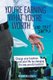 YOU'RE EARNING WHAT YOU DESERVE ... And That Sucks - Change your life by changing the way you do business (Paperback):...