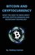 Bitcoin and Cryptocurrency - What You Need to Know about Bitcoin Cryptocurrencies and Blockchain Technology (Paperback): Rodney...