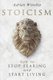Stoicism - How To Stop Fearing And Start Living (Paperback): Adrian Winship