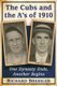 The Cubs and the A's of 1910 - One Dynasty Ends, Another Begins (Paperback): Richard Bressler