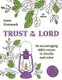 Trust in the Lord - 30 Encouraging Bible Verses to Doodle and Color: Us Edition (Paperback): Anna Stenmark