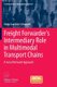 Freight Forwarder's Intermediary Role in Multimodal Transport Chains - A Social Network Approach (Paperback, 2012 ed.):...