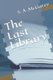 The Last Library (Paperback): S a McGarey