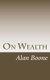 On Wealth (Paperback): Alan Boone