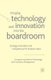 Bringing Technology and Innovation into the Boardroom - Strategy, Innovation and Competences for Business Value (Paperback, 1st...