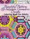 Beautiful Patterns & Intricate Geometric Designs Coloring Book For Adults (Paperback): Peaceful Mind Adult Coloring Books