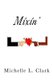 Mixin' (Paperback): Michelle L. Clark