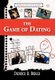 The Game of Dating - The Lost Art of Courtship (Hardcover): Dedrick R. Briggs