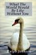 What The World Would Be Like Without You (Paperback): Ralph Johnson