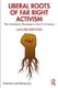 Liberal Roots of Far Right Activism - The Anti-Islamic Movement in the 21st Century (Paperback): Lars Erik Berntzen