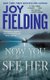 Now You See Her (Paperback): Joy Fielding