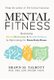 Mental Fitness - Maximizing Mood, Motivation, & Mental Wellness by Optimizing the Brain-Body-Biome (Paperback): Shawn Talbott
