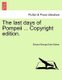 The Last Days of Pompeii ... Copyright Edition. (Paperback): Edward George Earle Bulwer
