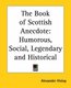 The Book of Scottish Anecdote - Humorous, Social, Legendary and Historical (Paperback): A. Hislop
