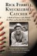 Rick Ferrell, Knuckleball Catcher - A Hall of Famer's Life Behind the Plate and in the Front Office (Paperback): 