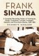 Frank Sinatra - A Complete Recording History of Techniques, Songs, Composers, Lyricists, Arrangers, Sessions and First-Issue...