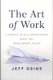 The Art of Work - A Proven Path to Discovering What You Were Meant to Do (Paperback): Jeff Goins