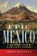 Epic Mexico - A History from Its Earliest Times (Paperback): Terry Rugeley