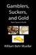 Gamblers, Suckers and Gold - Peter Dawes in Bodie (Paperback): William Behr Mueller