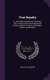 True Royalty - or, The Noble Example of an Illustrious Life, as Seen in the Lofty Purpose and Generous Deeds of Victoria, as...