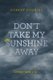 Don't take my sunshine away - Seventy years a lie... (Paperback): Robert Cousins