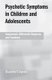 Psychotic Symptoms in Children and Adolescents - Assessment, Differential Diagnosis, and Treatment (Paperback): Claudio Cepeda