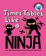 Times Tables Like a Ninja (Paperback): Andrew Jennings