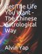 Get The Life You Want - The Chinese Astrological Way (Paperback): Alvin Yap