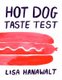 Hot Dog Taste Test (Hardcover): Lisa Hanawalt