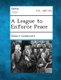 A League to Enforce Peace (Paperback): Robert Goldsmith