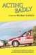 Acting Badly (Softcover) - A Novel; First in the Santa Fe Trilogy (Paperback): Michael Scofield