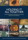 Holding It All Together - Ancient and Modern Approaches to Joining, Repair and Consolidation (Paperback): Janet Ambers,...