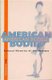 American Bodies - Cultural Histories of the Physique (Hardcover): Tim Armstrong