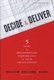 Decide and Deliver - Five Steps to Breakthrough Performance in Your Organization (Hardcover): Marcia Blenko, Michael C Mankins,...