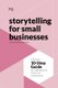 Storytelling For Small Businesses (Paperback): Heavy Chef