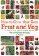 How To Grow Your Own Fruit and Veg - A Week-by-week Guide to Wild-life Friendly Fruit and Vegetable Gardening (Paperback, 2 Rev...