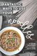 Fantastic Ways to Use Your Noodles - 30 Noodle Soup Recipes with A Complete How-To Guide (Paperback): Angel Burns