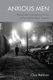 Anxious Men - Masculinity in American Fiction of the Mid-Twentieth Century (Hardcover): Clive Baldwin